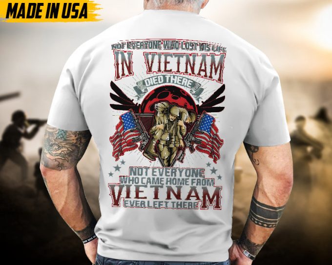 Proudly Served Veteran Tshirt, Not Everyone Who Came Home From Vietnam Ever Left There, American Flag Sleeve Tee, Patriotic Fathers Day Gift 6