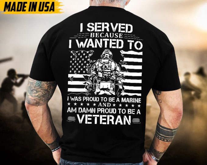 Proudly Served Veteran Tshirt, Proud To Be A Marine And Damn Proud To Be A Veteran, Us Veteran Shirt, Veteran Lover Shirt, Veteran Day Gift 2