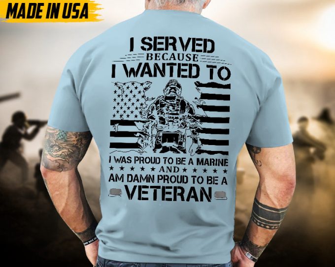 Proudly Served Veteran Tshirt, Proud To Be A Marine And Damn Proud To Be A Veteran, Us Veteran Shirt, Veteran Lover Shirt, Veteran Day Gift 3