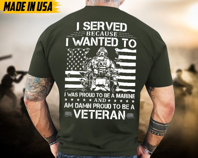 Proudly Served Veteran Tshirt, Proud To Be A Marine And Damn Proud To Be A Veteran, Us Veteran Shirt, Veteran Lover Shirt, Veteran Day Gift 4