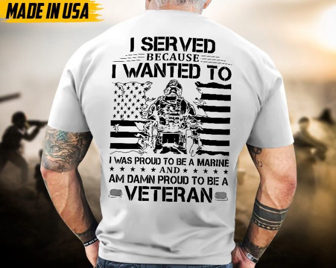 Proudly Served Veteran Tshirt, Proud To Be A Marine And Damn Proud To Be A Veteran, Us Veteran Shirt, Veteran Lover Shirt, Veteran Day Gift 5