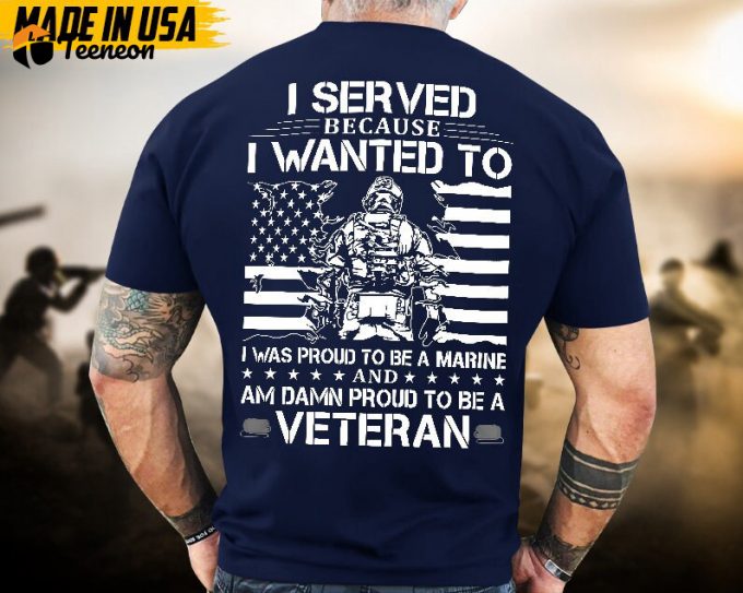 Proudly Served Veteran Tshirt, Proud To Be A Marine And Damn Proud To Be A Veteran, Us Veteran Shirt, Veteran Lover Shirt, Veteran Day Gift 1