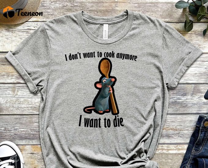 Ratatouille Shirt, I Don'T Want To Cook Anymore, I Want Do Die Shirt, Suicide Shirt, Dead Shirt, Depressed Shirt, Chef Tee, Unisex Shirt 1