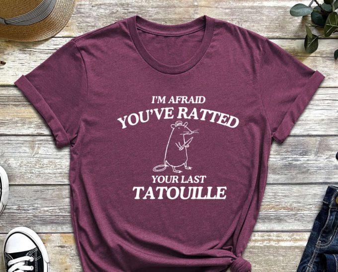 Ratatouille Shirt, Your Last Tatotuille, Rat Shirt, Funny Shirt, Gift For Friend, Sarcastic Shirt, Ratatouille 3