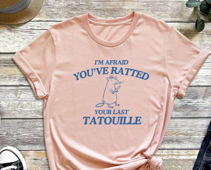 Ratatouille Shirt, Your Last Tatotuille, Rat Shirt, Funny Shirt, Gift For Friend, Sarcastic Shirt, Ratatouille 4