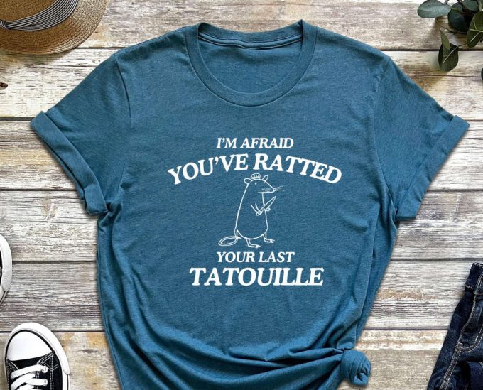 Ratatouille Shirt, Your Last Tatotuille, Rat Shirt, Funny Shirt, Gift For Friend, Sarcastic Shirt, Ratatouille 6