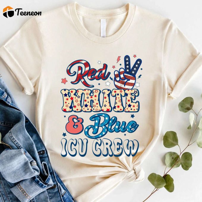 Red White Blue Icu Crew T-Shirt: Celebrate 4Th Of July With American Independence Day Rn Shirt 1