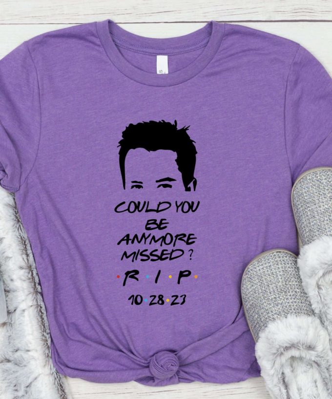 Rip Chandler Tshirt, Could You Be More Missed Shirt, Rip Matthew Perry, Remembering Chandler, In Chandler'S Memory 2