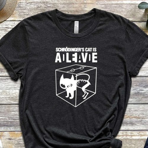 Schrödinger’s Cat Is Dead/Alive, Schrödinger’s Cat, Cat Shirt, Physics Shirt, Quantum Shirt, Scientist Gift, Unknown Shirt, Unisex Shirt