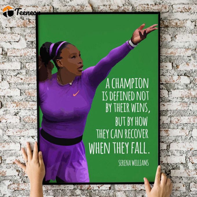 Serena Williams Poster For Home Decor Gift, A Champion Is Defined Poster For Home Decor Gift 1