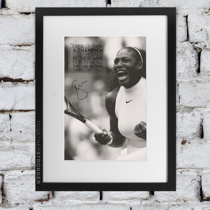 Serena Williams Quote Pre Signed Photo Print Poster For Home Decor Gift, A Champion Is Defined Not By Their Wins 2