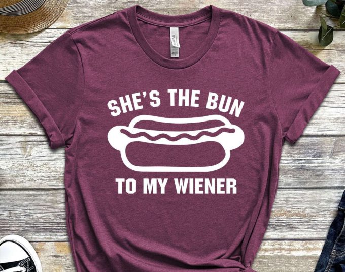 She The Bun To My Wiener Shirt, Groom Gift From Bride, Husband Shirt, Funny Groom Shirt, Bride Groom T Shirt, Valentines Day, Foodie Shirts 4