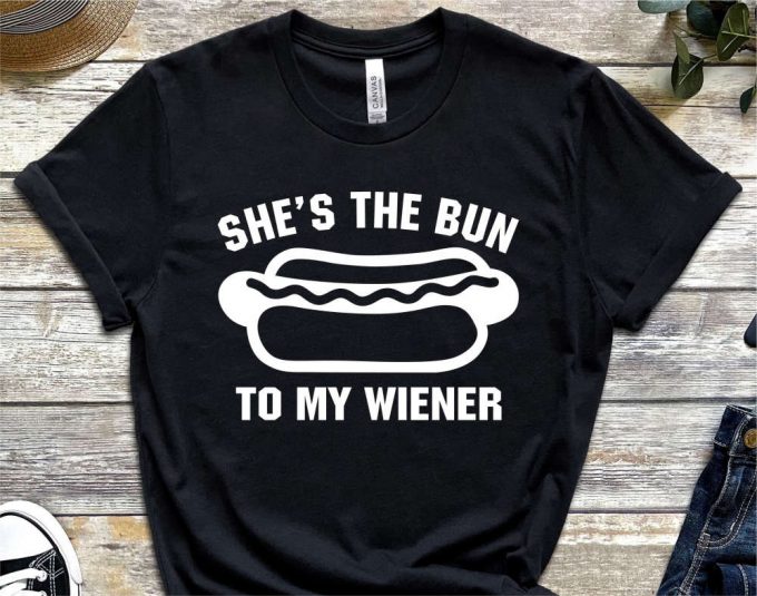 She The Bun To My Wiener Shirt, Groom Gift From Bride, Husband Shirt, Funny Groom Shirt, Bride Groom T Shirt, Valentines Day, Foodie Shirts 5