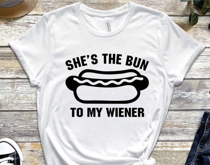 She The Bun To My Wiener Shirt, Groom Gift From Bride, Husband Shirt, Funny Groom Shirt, Bride Groom T Shirt, Valentines Day, Foodie Shirts 6