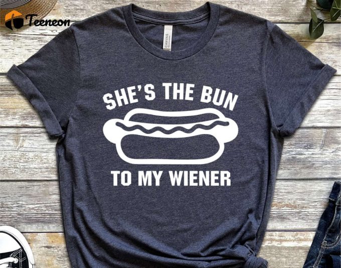 She The Bun To My Wiener Shirt, Groom Gift From Bride, Husband Shirt, Funny Groom Shirt, Bride Groom T Shirt, Valentines Day, Foodie Shirts 1