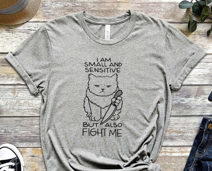 Small Kitty Shirt, Psychopath Shirt, Thrilling Shirt, Funny Cat Shirt, Fight Me Shirt, Sensitive Shirt, Spooky Kitty Tee, Gift For Friend 5