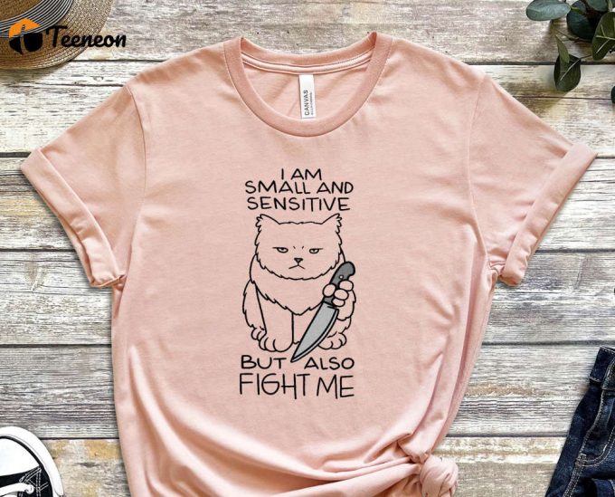 Small Kitty Shirt, Psychopath Shirt, Thrilling Shirt, Funny Cat Shirt, Fight Me Shirt, Sensitive Shirt, Spooky Kitty Tee, Gift For Friend 1