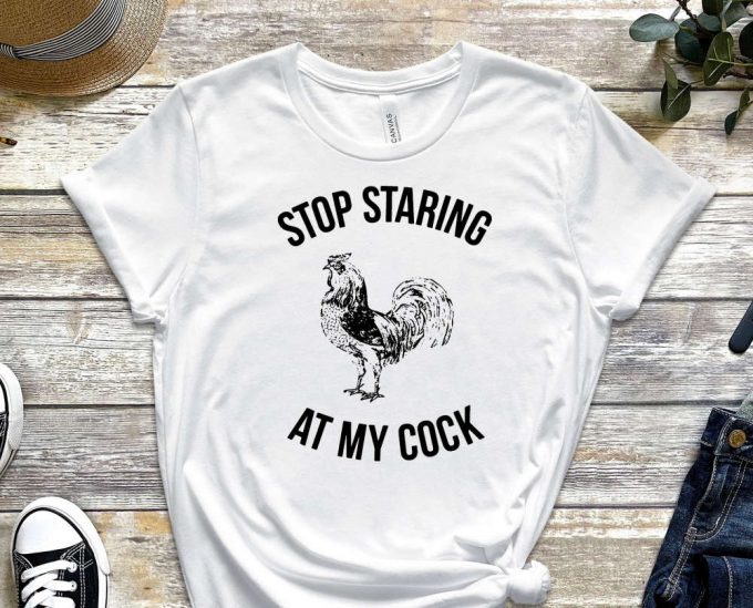 Stop Staring At My Cock Shirt, Cock Shirt, Funny Cock Shirt, Meme Shirt, Stop Shirt, Dad Joke Shirt, Gift For Friend, Unisex Shirt 4