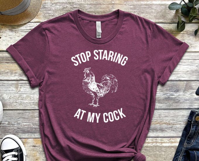 Stop Staring At My Cock Shirt, Cock Shirt, Funny Cock Shirt, Meme Shirt, Stop Shirt, Dad Joke Shirt, Gift For Friend, Unisex Shirt 5