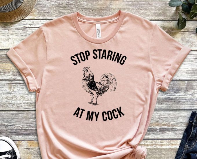 Stop Staring At My Cock Shirt, Cock Shirt, Funny Cock Shirt, Meme Shirt, Stop Shirt, Dad Joke Shirt, Gift For Friend, Unisex Shirt 6