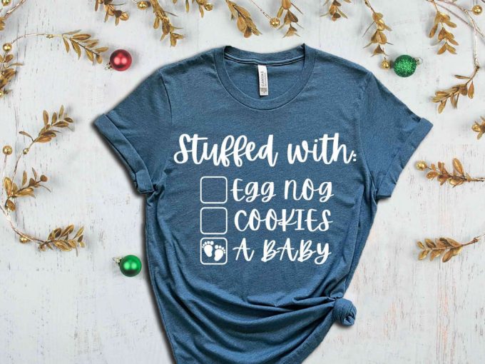 Stuffed With Baby Shirt T-Shirt, Christmas Wishes, Funny Christmas Shirt, Christmas Baby Gift, Maternity Gift, Baby Announcement Shirt 5