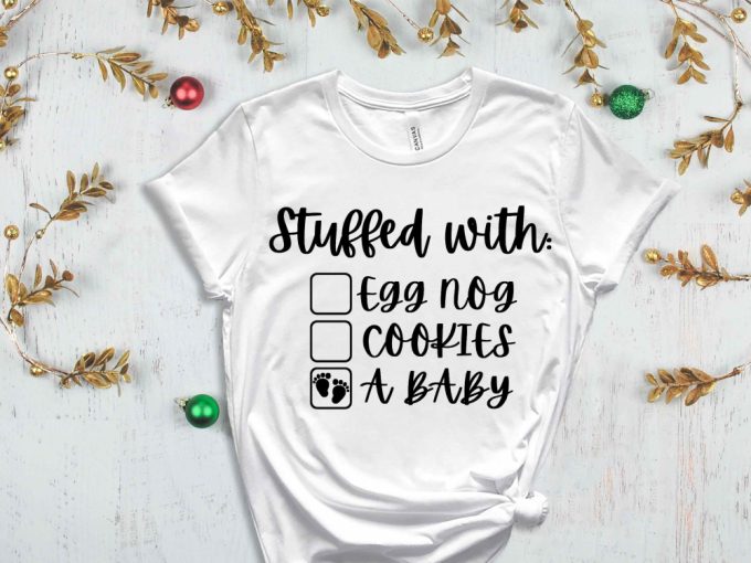 Stuffed With Baby Shirt T-Shirt, Christmas Wishes, Funny Christmas Shirt, Christmas Baby Gift, Maternity Gift, Baby Announcement Shirt 4