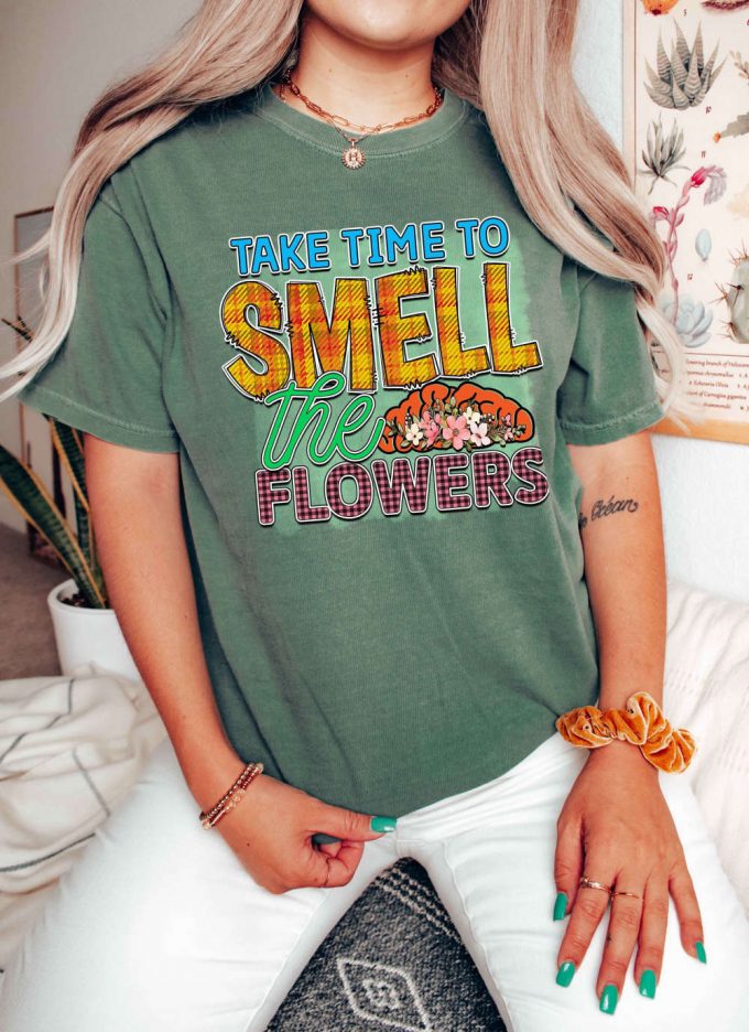 Take Time To Smell The Flowers T-Shirt - Comfort Colors Mental Health Shirt: Floral &Amp; Cool Therapist Tee 3