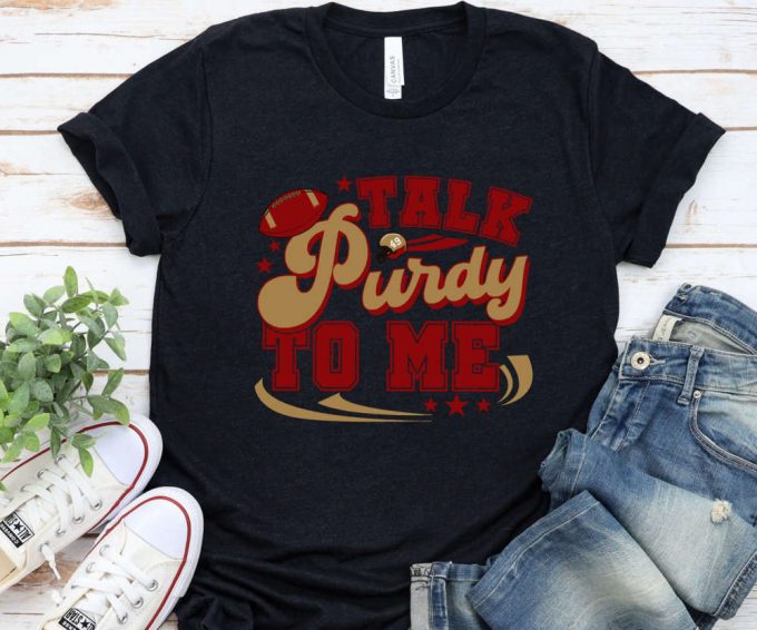 Talk Purdy To Me Tshirt, Unisex San Francisco Football Shirt, Womens Sf Football Tee, Funny 49 Tshirt, Unisex Sf 49 T-Shirt, 49 Fan Gift 4