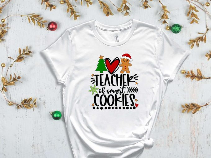 Teacher Of Smart Cookies T-Shirt, Kindergarten Teacher Christmas Shirt, Xmas Teacher Gift, School Christmas Party Tees, Elementary Teacher 4