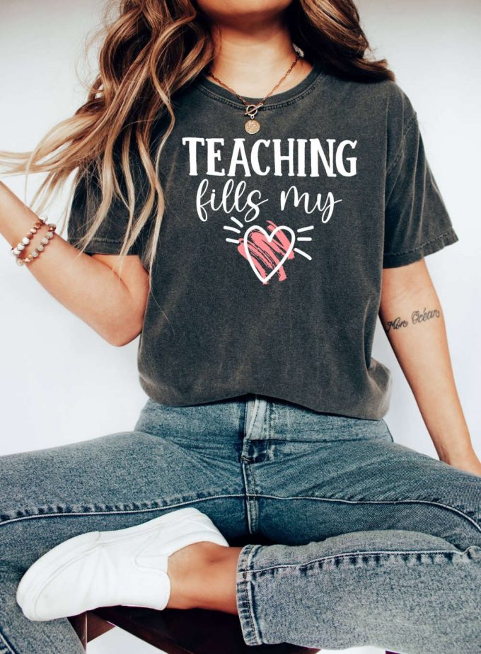 Spread Love &Amp; Teach With Our Valentine S Day T-Shirt! Perfect For Teachers Featuring Teaching Fills My Heart Quote Show Your Passion For Education And Inspire Others Ideal For School Kindergarten Or Any Occasion! Love Shirts Available Now! (187 Characters) 3