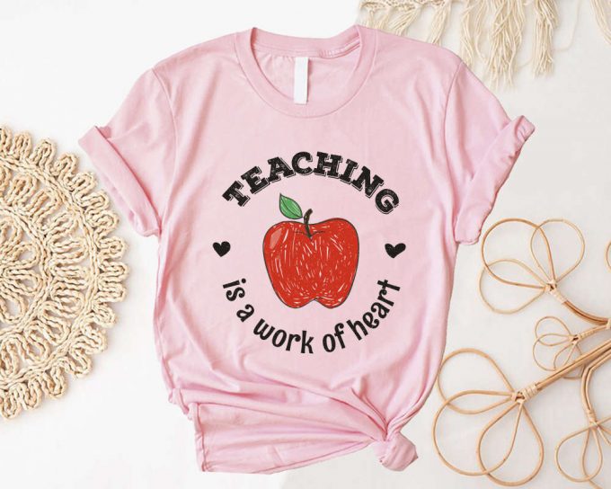 Teaching Is A Work Of Heart Shirt Teacher Appreciation Tee Back To School Teacher Apple Shirt 4