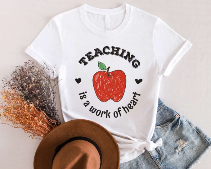 Teaching Is A Work Of Heart Shirt Teacher Appreciation Tee Back To School Teacher Apple Shirt 5