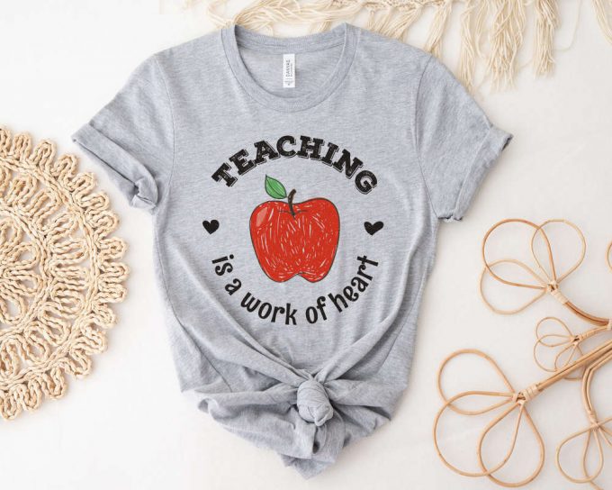 Teaching Is A Work Of Heart Shirt Teacher Appreciation Tee Back To School Teacher Apple Shirt 6