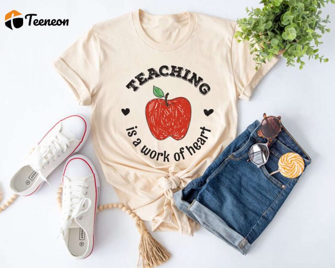 Teaching Is A Work Of Heart Shirt Teacher Appreciation Tee Back To School Teacher Apple Shirt 1