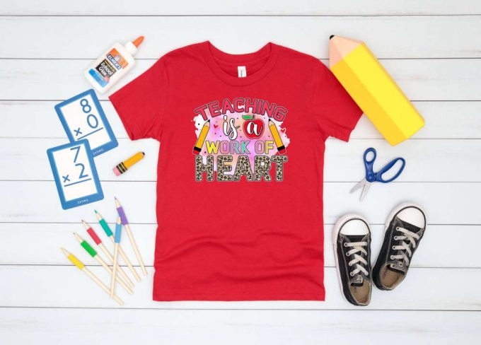 Teaching Is Work Of Heart T-Shirt: Celebrate Teacher Life With This Cool Teacher Shirt! Perfect Teachers Day Gift For Good Vibes In Teacher Mode (450 Characters) 3