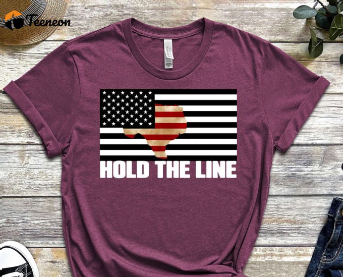 Texas Tshirt, Texas Tee, Hold The Line, I Stand With Texas, Proud Texan Shirt,  Texas Map Tshirt, Dont Mess With Texas Shirt, Vote Shirt