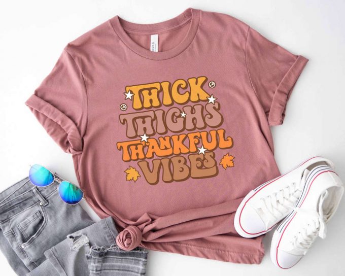 Spread Thankful Vibes With Funny Thanksgiving T-Shirt Positive Fall Shirt 3