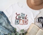 The Cool Dad Shirt, Dad The Legend Shirt, Best Dad Ever Shirt, Fathers Day Shirt, Best Dad Shirt, The Cool Dad T-shirt, Gift For Father