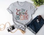 The Cool Dad Shirt, Dad The Legend Shirt, Best Dad Ever Shirt, Fathers Day Shirt, Best Dad Shirt, The Cool Dad T-shirt, Gift For Father