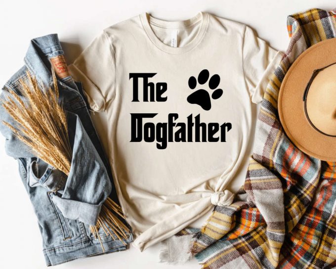 The Dogfather Shirt, Dad Dog Shirt, Dog Dad T-Shirt, Gift For Dog Dad, Gift For Father, Gift For Pet Owner, Father'S Day Gift, Funny Dog Tee 2