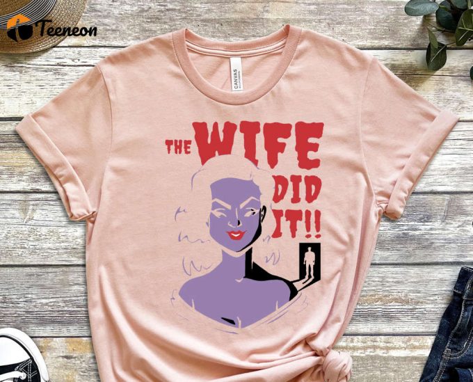 The Wife Did It Shirt, Designer Shirt, Nightmare Shirt, Graphics Tee, Yet Another Tee, Cute Fish Shirt, Comics Shirt, Killer Shirt 1