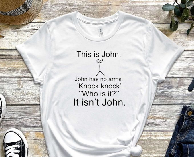 This Is John Shirt, No Arms Shirt, Stickman Shirt, Hand Drawing Shirt, Who Is It Shirt, Design Shirt, Unisex Shirt, Knock Knock Shirt 4