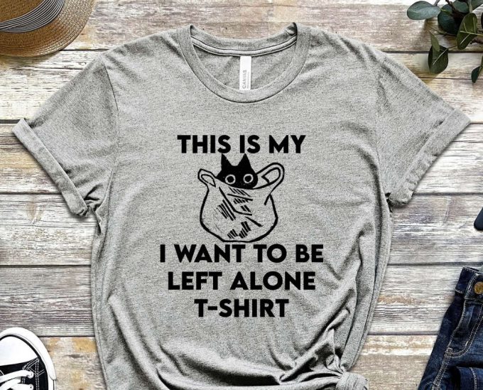 This Is My Bag Shirt, I Want To Be Left Alone, Lonely Kitty Shirt, Cat Tee, Hungry Cat Shirt Funny Cat Shirt, Kitten Shirt, Cat Lover Shirt 5