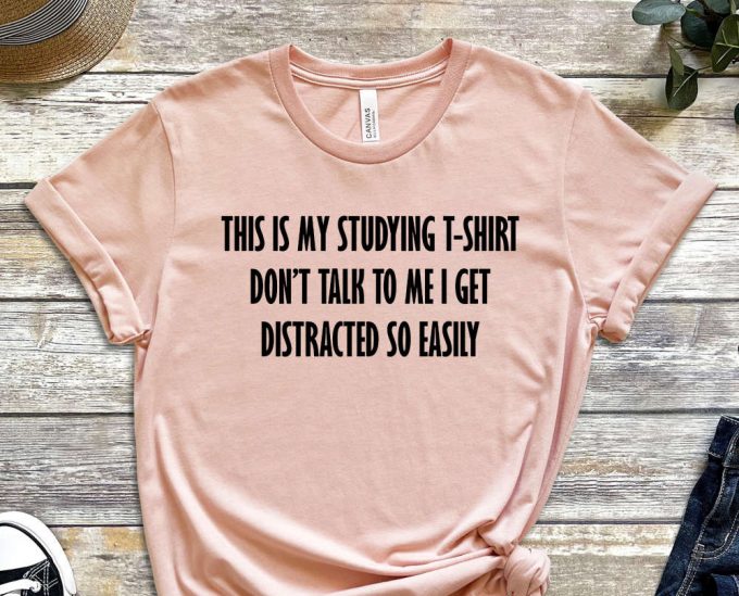 This Is My Studying Shirt, Don'T Talk To Me, Distracted So Easily, Adhd Shirt, Mental Problems, Study Shirt, Library Shirt, Unisex Shirt 4