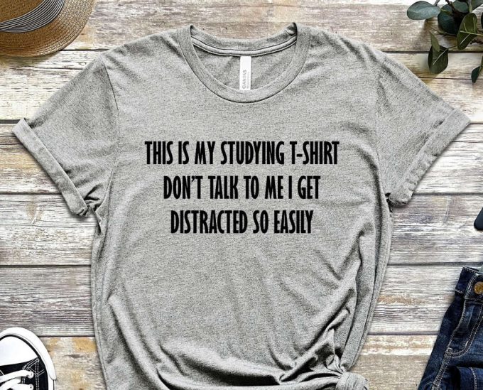 This Is My Studying Shirt, Don'T Talk To Me, Distracted So Easily, Adhd Shirt, Mental Problems, Study Shirt, Library Shirt, Unisex Shirt 5