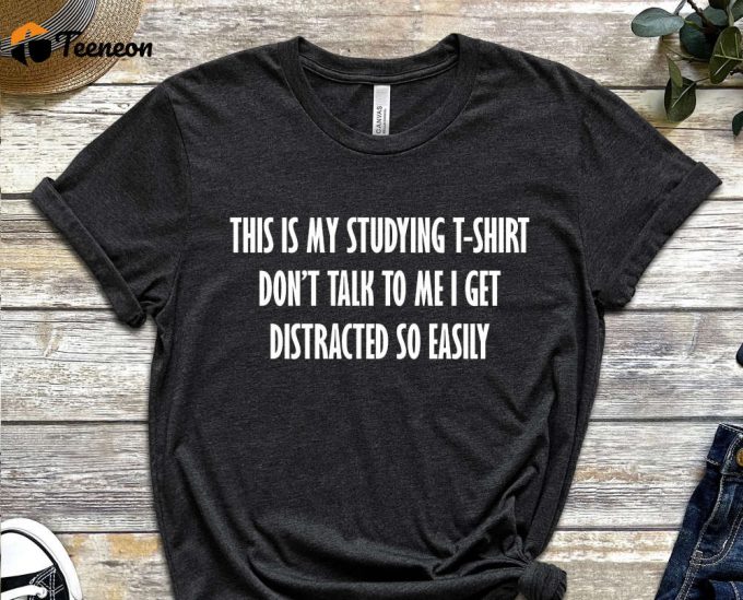 This Is My Studying Shirt, Don'T Talk To Me, Distracted So Easily, Adhd Shirt, Mental Problems, Study Shirt, Library Shirt, Unisex Shirt 1