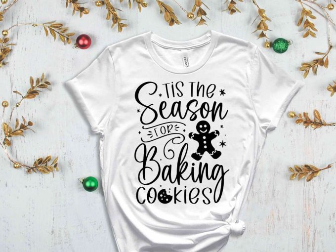 Tis The Season Baking Cookies T-Shirt, Ginger Bread Man Shirt, Funny Christmas Shirt, Xmas Cookies, Cookie Season, Xmas Holiday Apparel 6
