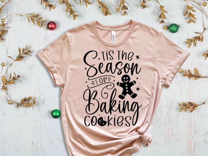 Tis The Season Baking Cookies T-Shirt, Ginger Bread Man Shirt, Funny Christmas Shirt, Xmas Cookies, Cookie Season, Xmas Holiday Apparel 7