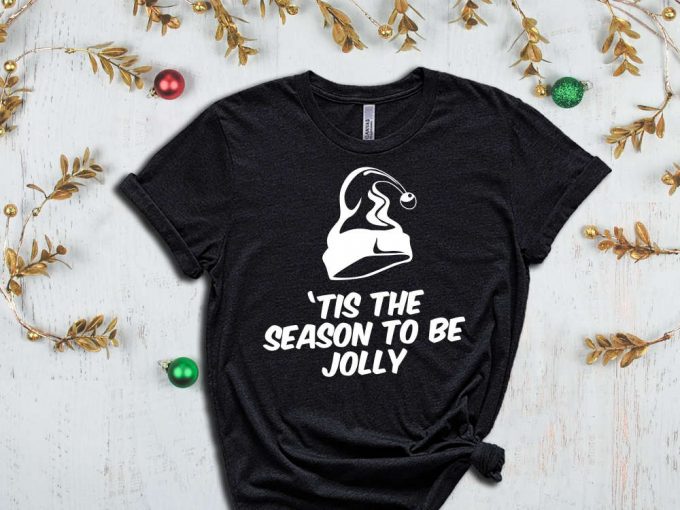 Tis The Season To Be Jolly T-Shirt, Winter Holiday Shirt, Christmas Season Tees, Family Matching Christmas Shirt, Holly Jolly, Merry Xmas 3