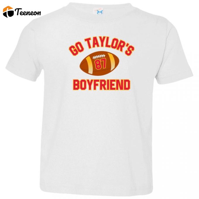 Toddler Go Taylor'S Boyfriend Super Bowl Shirt 1